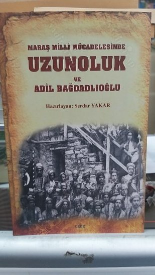 Maraş Milli Mücadelesinde Uzunoluk Ve Adil Bağdadlıooğlu kapağı