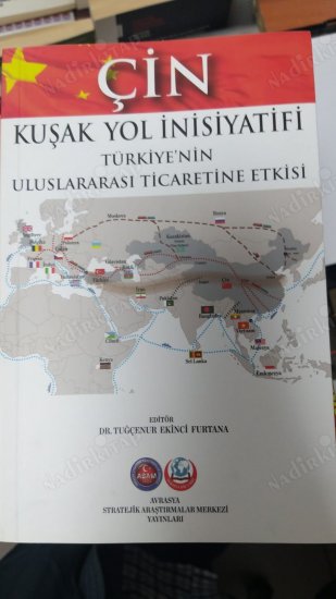 Çin Kuşak Yol İnisiyatifi - Türkiye'nin Uluslararası Ticaretine Etkisi kapağı