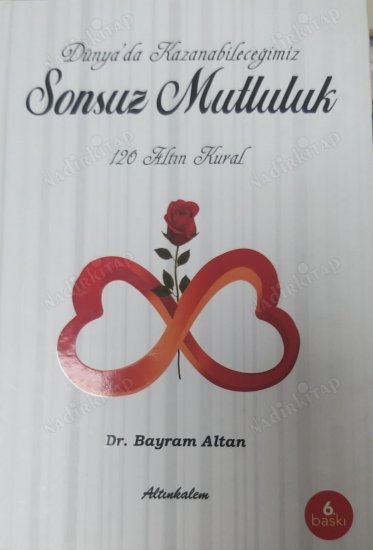 Dünyada Kazanabileceğimiz Sonsuz Mutluluk - 120 Altın Kural - 2.Baskı kapağı