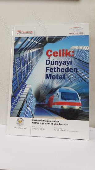 ÇELİK - DÜNYAYI FETHEDEN METAL - Tarihçesi, Üretimi, Uygulamaları kapağı