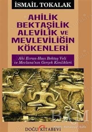 Ahilik Bektaşilik Alevilik ve Mevleviliğin Kökenleri kapağı