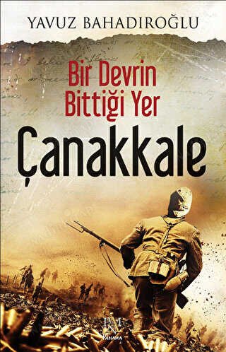 Bir Devrin Bittiği Yer Çanakkale kapağı