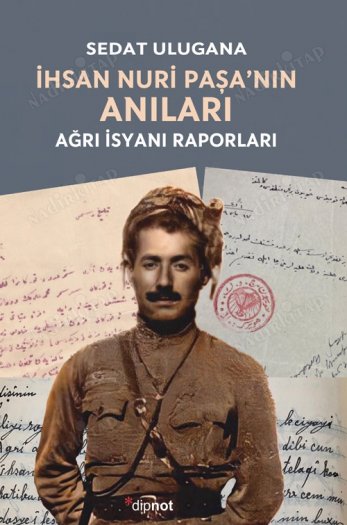İHSAN NURİ PAŞA'NIN ANILARI Ağrı İsyanı Raporları kapağı