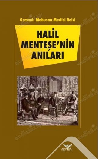 Osmanlı Mebusan Meclisi Reisi Halil Menteşe'nin Anıları kapağı