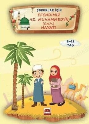 Çocuklar İçin Efendimiz Hz. Muhammed (s.a.v.) Hayatı 8-12 Yaş kapağı