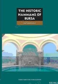 THE HISTORIC HAMMAMS OF BURSA kapağı