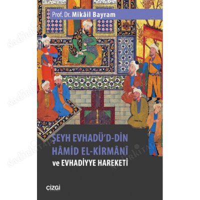 Şeyh Evhadü'd-Din Hâmid El-Kirmânî ve Evhadiyye Hareketi kapağı