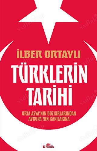 Türklerin Tarihi - Orta Asya'nın Bozkırlarından Avrupa'nın Kapılarına kapağı