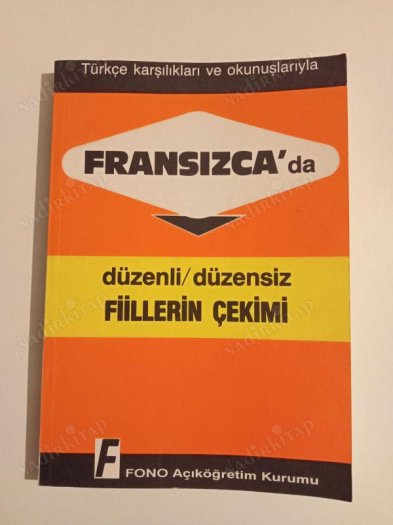 FRANSIZCA'DA DÜZENLİ / DÜZENSİZ FİİLLERİN ÇEKİMİ - TÜRKÇE KARŞILIKLARI VE OKUNUŞLARIYLA kapağı