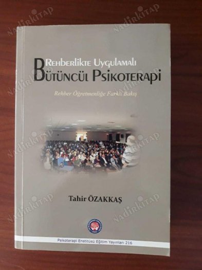 Rehberlikte Uygulamalı Bütüncül Psikoterapi Rehber Öğretmenliğe Farklı Bir Bakış kapağı
