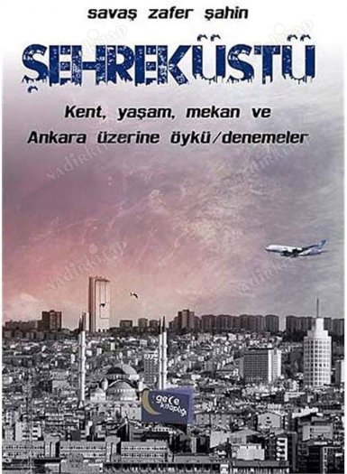 Şehreküstü Kent, Yaşam, Mekan ve Ankara Üzerine Öykü Denemeler kapağı