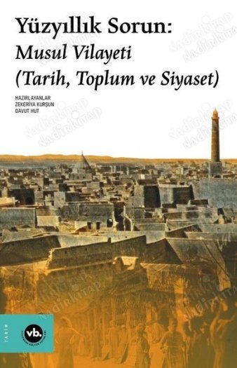 Yüzyıllık Sorun : Musul Vilayeti - Tarih Toplum ve Siyaset kapağı
