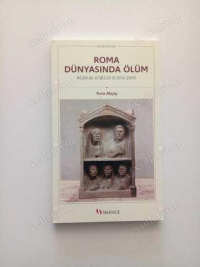 Roma Dünyasında Ölüm - Mezarlar, Ritüeller Ve Öteki Dünya kapağı