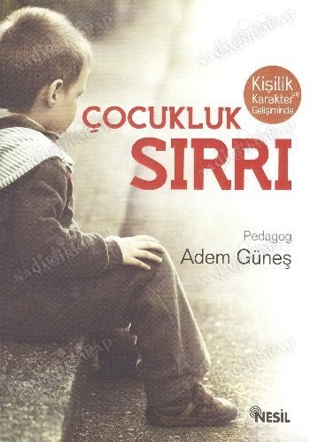 KİŞİLİK VE KARAKTER GELİŞİMİNDE ÇOCUKLUK SIRRI kapağı