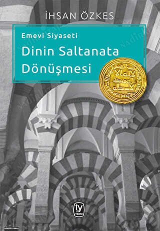 Emevi Siyaseti - Dinin Saltanata Dönüşmesi kapağı