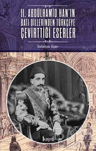 2. Abdülhamid Hanın Batı Dillerinden Türkçeye Çevirttiği Eserler kapağı