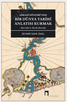 Abbasi Dönemi'nde Bir Dünya Tarihi Anlatısı Kurmak kapağı