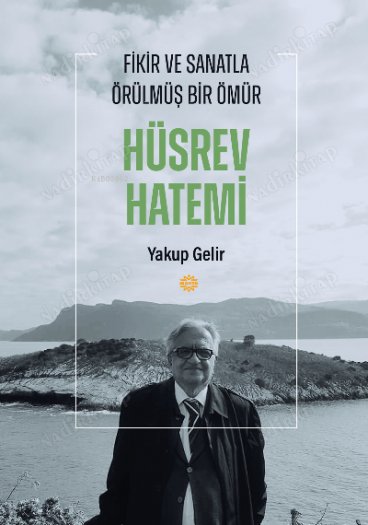 Fikir ve Sanatla Örülmüş Bir Ömür HÜSREV HATEMİ kapağı