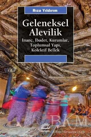 Geleneksel Alevilik / İnanç, İbadet, Kurumlar, Toplumsal Yapı, Kolektif Bellek kapağı