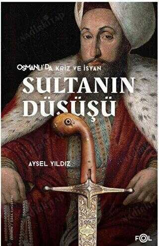 Osmanlı'da Kriz ve İsyan Sultanın Düşüşü kapağı