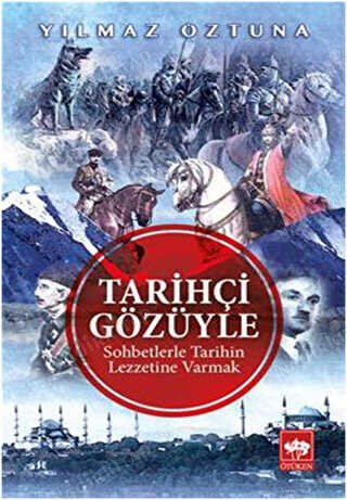 Tarihçi Gözüyle(Sohbetlerle Tarihin Lezzetine Varmak) kapağı