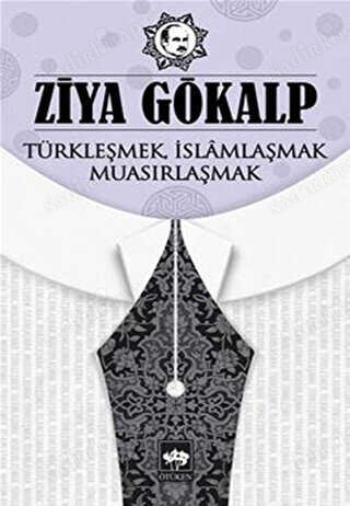 Ziya Gökalp - Türkleşmek İslamlaşmak Muasırlaşmak kapağı