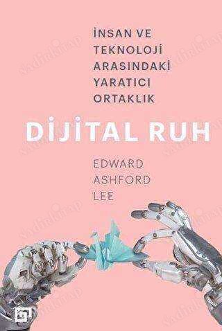 Dijital Ruh: İnsan ve Teknoloji Arasındaki Yaratıcı Ortaklık kapağı