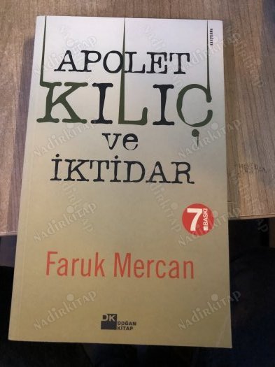APOLET KILIÇ ve İKTİDAR Orduda Yirmi Yılın Olayları ve Komutanların Yıldız Savaşları kapağı