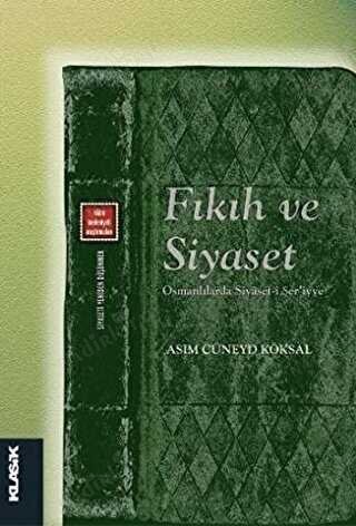 Fıkıh ve Siyaset - Osmanlılarda Siyaset-i Şer'iyye kapağı