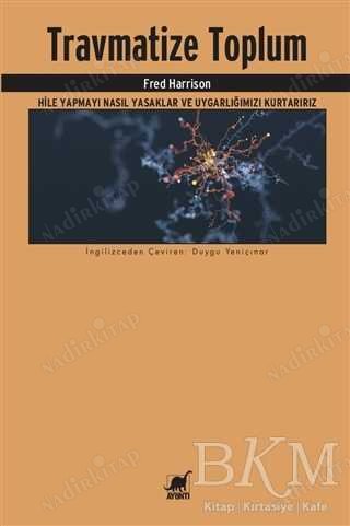 Travmatize Toplum Hile Yapmayı Nasıl Yasaklar ve Uygarlığımızı Kurtarırız kapağı