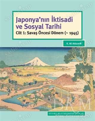 Japonya'nın İktisadi ve Sosyal Tarihi, Cilt 1: Savaş Öncesi Dönem (...-1945) kapağı
