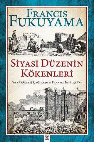 Siyasi Düzenin Kökenleri: İnsan Öncesi Çağlardan Fransız İhtilali'ne kapağı