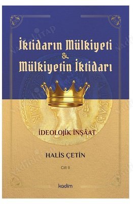 İKTİDARIN MÜLKİYETİ MÜLKİYETİN İKTİDARI (İdeolojik İnşaat) Cilt 2 kapağı