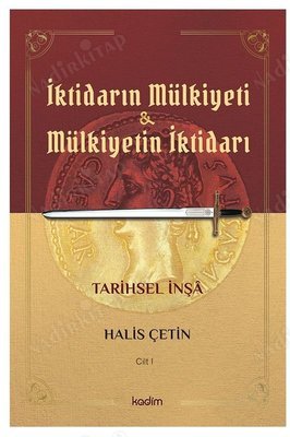 İKTİDARIN MÜLKİYETİ MÜLKİYETİN İKTİDARI 1. CİLT & TARİHSEL İNŞA kapağı