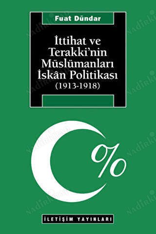 İttihat ve Terakkinin Müslümanları İskan Politikası 1913 1918 kapağı