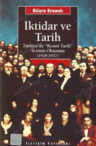 İktidar ve Tarih Türkiyede Resmi Tarih Tezinin Oluşumu 1929 - 1937 kapağı