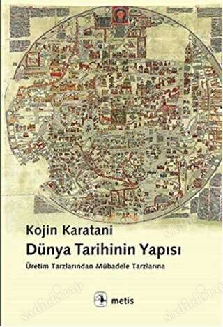 Dünya Tarihinin Yapısı Üretim Tarzlarından Mübadele Tarzlarına kapağı