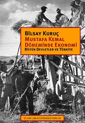 MUSTAFA KEMAL DÖNEMİNDE EKONOMİ BÜYÜK DEVLETLER VE TÜRKİYE kapağı