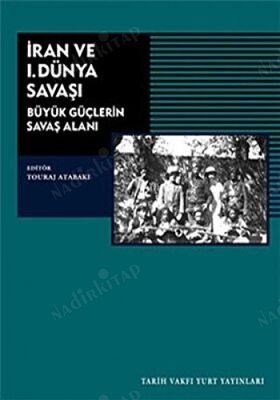 İRAN VE 1. DÜNYA SAVAŞI - Büyük Güçlerin Savaş Alanı kapağı