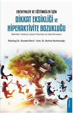 Ebeveynler Ve Eğitimciler İçin Dikkat Eksikliği Ve Hiperaktivite Bozukluğu Belirtileri Tedavisi kapağı