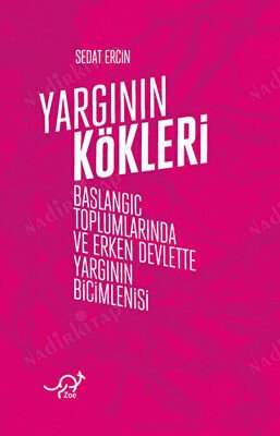 Yargının Kökleri Başlangıç Toplumlarında ve Erken Devlette Yargının Biçimlenişi kapağı