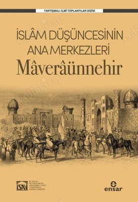 İslam Düşüncesinin Ana Merkezleri Maveraünnehir kapağı