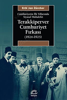 Cumhuriyetin İlk Yıllarında Siyasal Muhalefet Terakkiperver Cumhuriyet Fırkası 1924 1925 kapağı