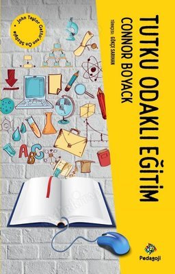 Tutku Odaklı Eğitim Ömür Boyu Sürecek Bir Öğrenme Sevgisinin Ateşini Yakmak İçin Çocuğunuzun İlgi Alanları Nasıl Kullanılır? kapağı