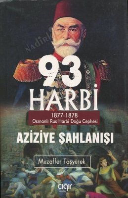 93 Harbi Aziziye Şahlanışı 1877 - 1878 Osmanlı Rus Harbi Doğu Cephesi kapağı