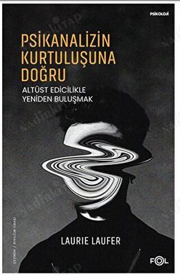 Psikanalizin Kurtuluşuna Doğru Altüst Edicilikle Yeniden Buluşmak kapağı