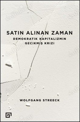 Satın Alınan Zaman Demokratik Kapitalizmin Gecikmiş Krizi kapağı