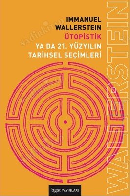 Ütopistik Ya Da 21. Yüzyılın Tarihsel Seçimleri kapağı