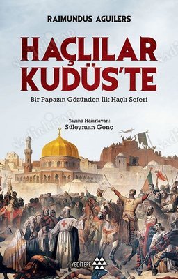 Haçlılar Kudüs'te Bir Papazın Gözünden İlk Haçlı Seferi kapağı