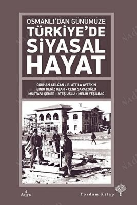 Osmanlı'dan Günümüze Türkiye'de Siyasal Hayat kapağı